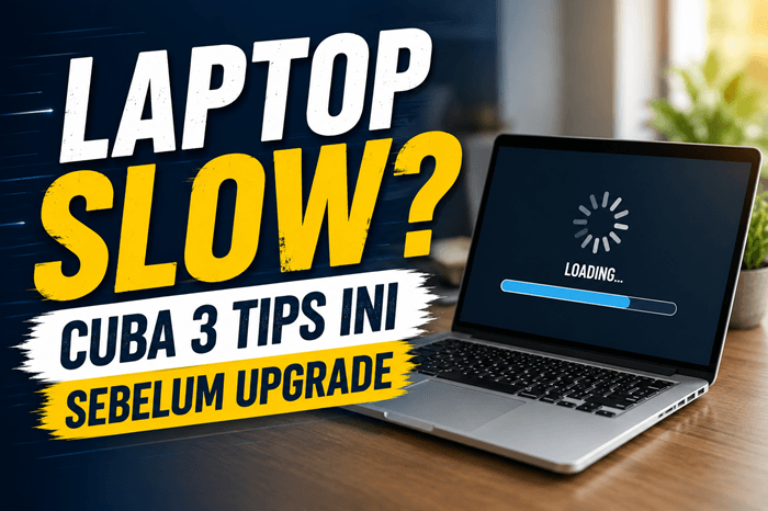 laptop slow cuba tips ini sebelum upgrade